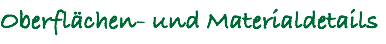Oberflächen- und Materialdetails
