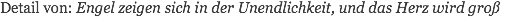 Detail von: Engel zeigen sich in der Unendlichkeit, und das Herz wird groß