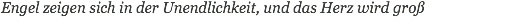 Engel zeigen sich in der Unendlichkeit, und das Herz wird groß